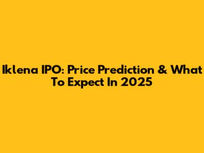 Iklena IPO: Price Prediction & What To Expect In 2025