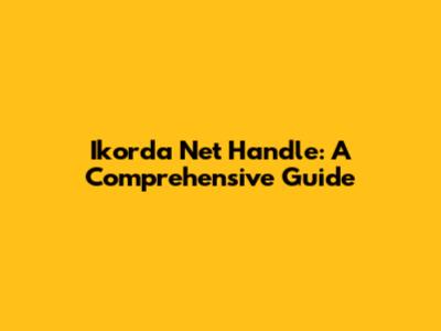 Ikorda Net Handle: A Comprehensive Guide