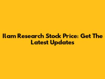 Ilam Research Stock Price: Get The Latest Updates