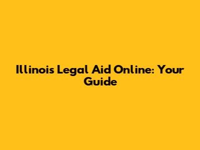 Illinois Legal Aid Online: Your Guide