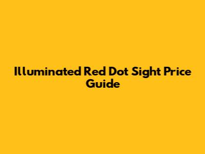 Illuminated Red Dot Sight Price Guide