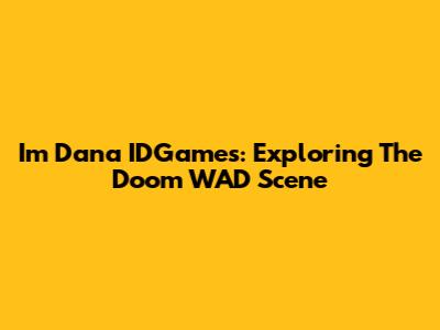 Im Dana IDGames: Exploring The Doom WAD Scene