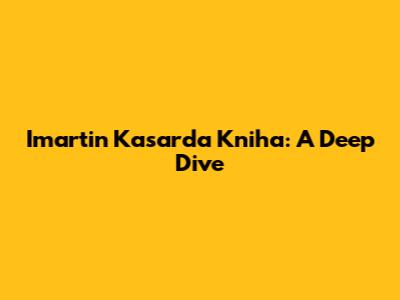 Imartin Kasarda Kniha: A Deep Dive