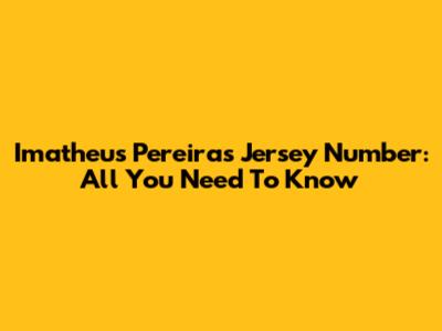 Imatheus Pereira's Jersey Number: All You Need To Know