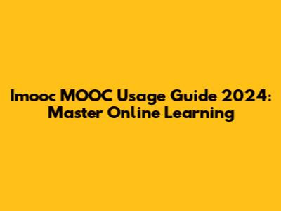 Imooc MOOC Usage Guide 2024: Master Online Learning