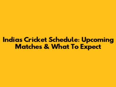 India's Cricket Schedule: Upcoming Matches & What To Expect