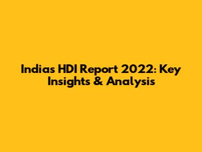 India's HDI Report 2022: Key Insights & Analysis