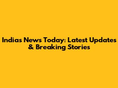 India's News Today: Latest Updates & Breaking Stories