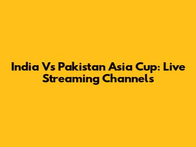 India Vs Pakistan Asia Cup: Live Streaming Channels