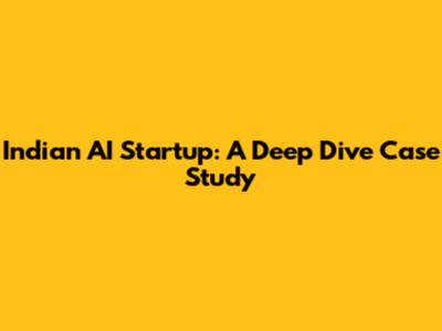 Indian AI Startup: A Deep Dive Case Study