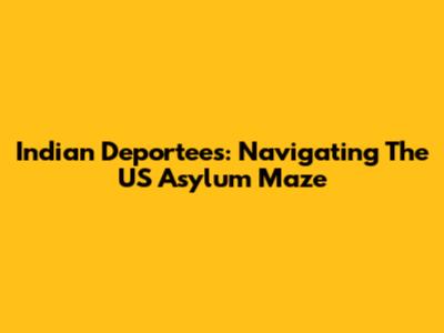 Indian Deportees: Navigating The US Asylum Maze
