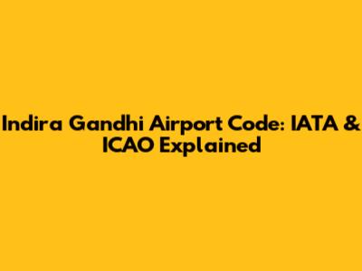 Indira Gandhi Airport Code: IATA & ICAO Explained