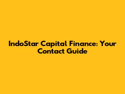 IndoStar Capital Finance: Your Contact Guide