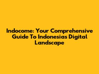 Indocome: Your Comprehensive Guide To Indonesia's Digital Landscape