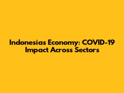 Indonesia's Economy: COVID-19 Impact Across Sectors