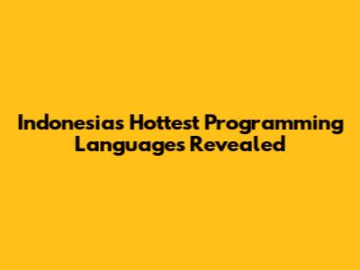 Indonesia's Hottest Programming Languages Revealed