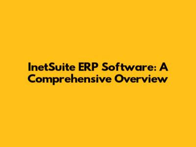 InetSuite ERP Software: A Comprehensive Overview