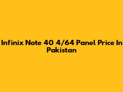 Infinix Note 40 4/64 Panel Price In Pakistan