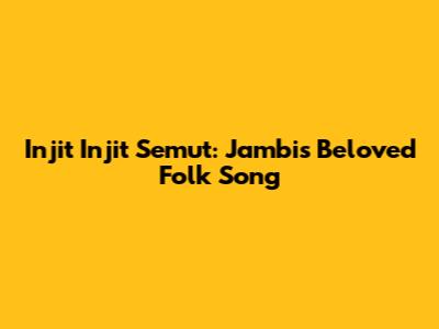 Injit Injit Semut: Jambi's Beloved Folk Song