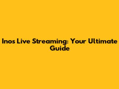 Ino's Live Streaming: Your Ultimate Guide