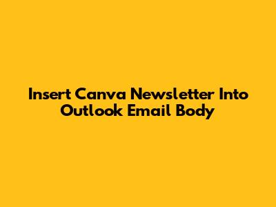 Insert Canva Newsletter Into Outlook Email Body