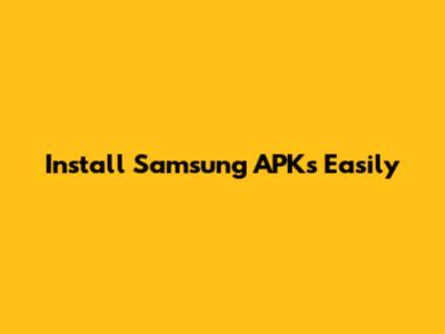 Install Samsung APKs Easily