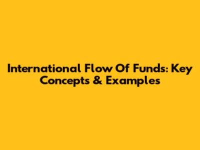 International Flow Of Funds: Key Concepts & Examples