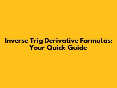 Inverse Trig Derivative Formulas: Your Quick Guide