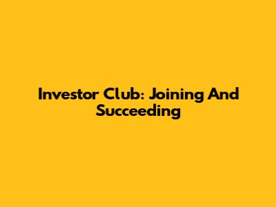 Investor Club: Joining And Succeeding