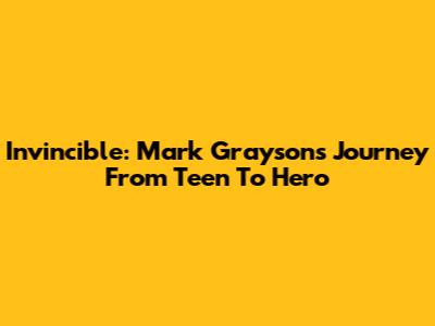 Invincible: Mark Grayson's Journey From Teen To Hero