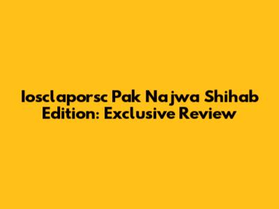 Iosclaporsc Pak Najwa Shihab Edition: Exclusive Review