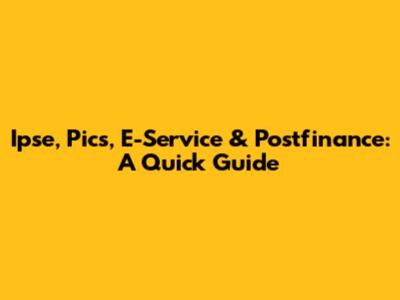 Ipse, Pics, E-Service & Postfinance: A Quick Guide