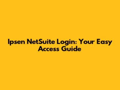 Ipsen NetSuite Login: Your Easy Access Guide