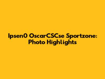 Ipsen0 OscarCSCse Sportzone: Photo Highlights