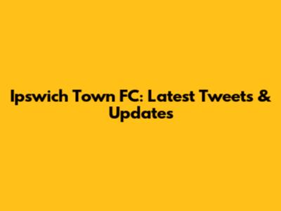 Ipswich Town FC: Latest Tweets & Updates