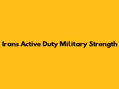 Iran's Active Duty Military Strength
