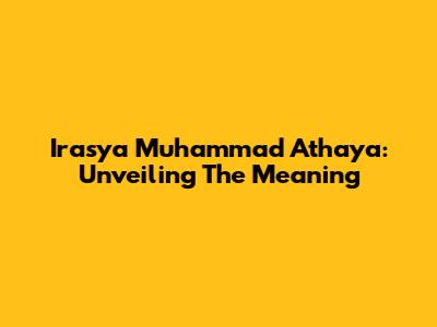 Irasya Muhammad Athaya: Unveiling The Meaning
