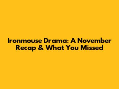 Ironmouse Drama: A November Recap & What You Missed