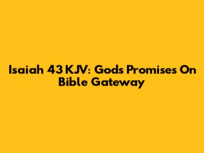 Isaiah 43 KJV: God's Promises On Bible Gateway