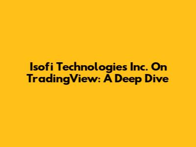Isofi Technologies Inc. On TradingView: A Deep Dive