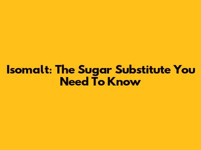Isomalt: The Sugar Substitute You Need To Know