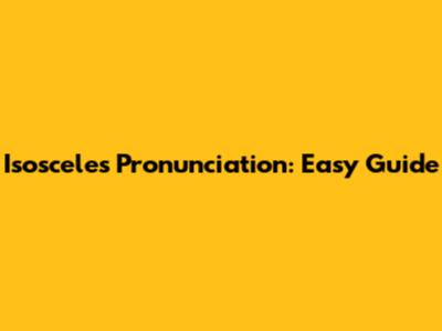 Isosceles Pronunciation: Easy Guide