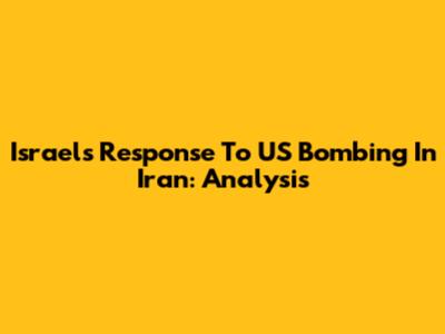 Israel's Response To US Bombing In Iran: Analysis