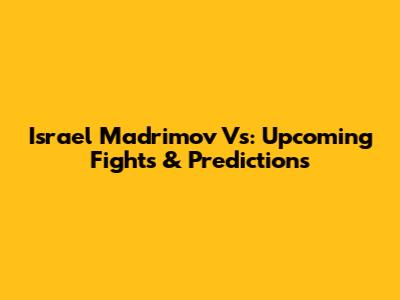 Israel Madrimov Vs: Upcoming Fights & Predictions