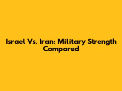 Israel Vs. Iran: Military Strength Compared