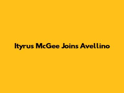 Ityrus McGee Joins Avellino