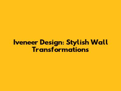 Iveneer Design: Stylish Wall Transformations