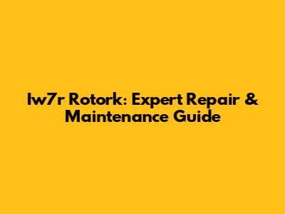 Iw7r Rotork: Expert Repair & Maintenance Guide