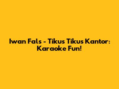 Iwan Fals - Tikus Tikus Kantor: Karaoke Fun!