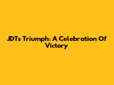 JDT's Triumph: A Celebration Of Victory